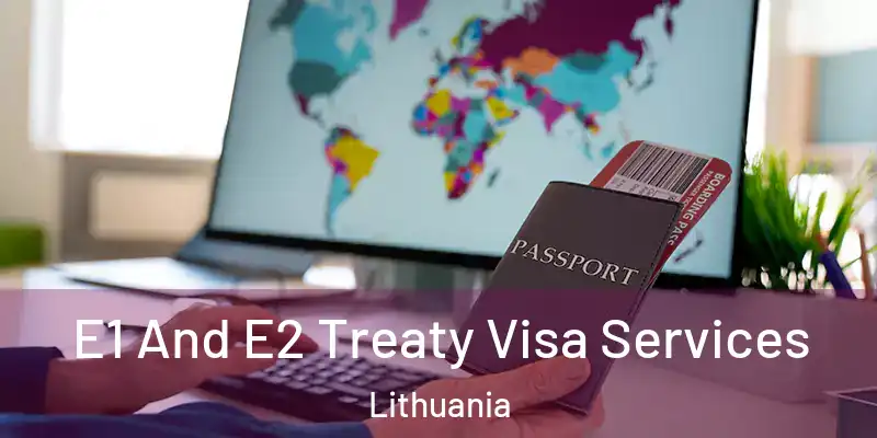 E1 And E2 Treaty Visa Services Lithuania