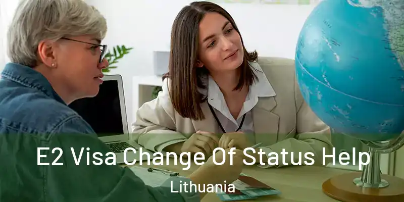 E2 Visa Change Of Status Help Lithuania