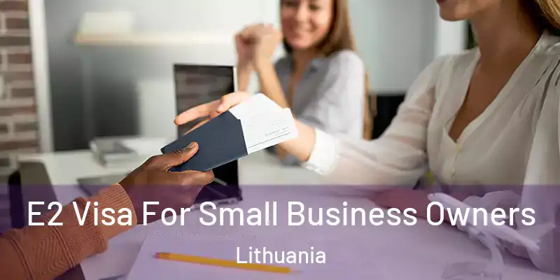 E2 Visa For Small Business Owners Lithuania