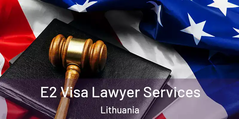 E2 Visa Lawyer Services Lithuania