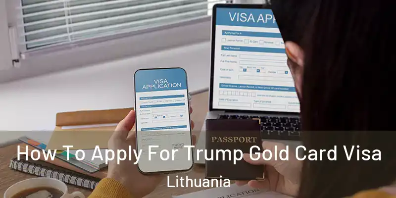 How To Apply For Trump Gold Card Visa Lithuania