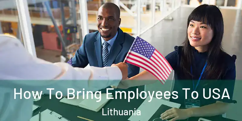 How To Bring Employees To USA Lithuania