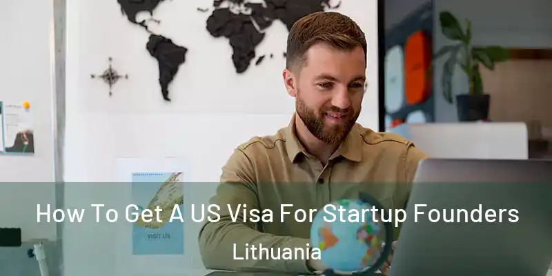 How To Get A US Visa For Startup Founders Lithuania