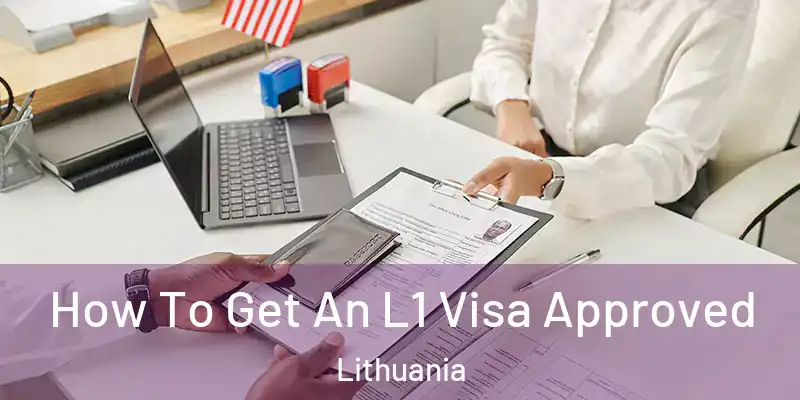 How To Get An L1 Visa Approved Lithuania