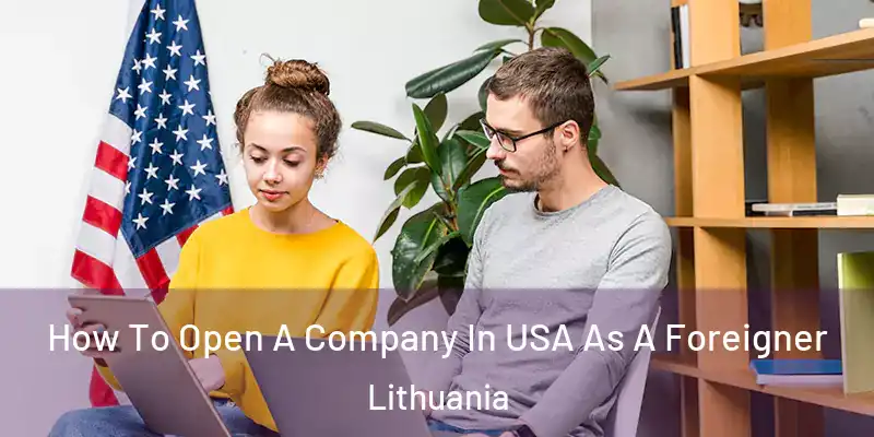 How To Open A Company In USA As A Foreigner Lithuania