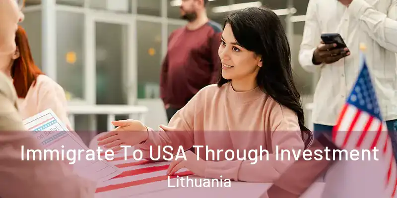 Immigrate To USA Through Investment Lithuania