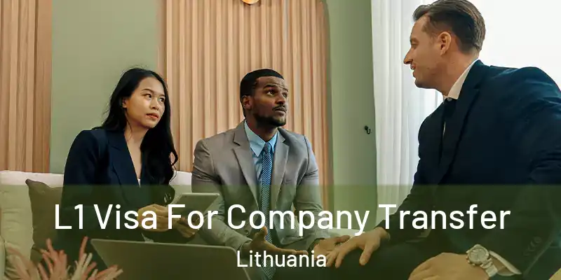  L1 Visa For Company Transfer Lithuania