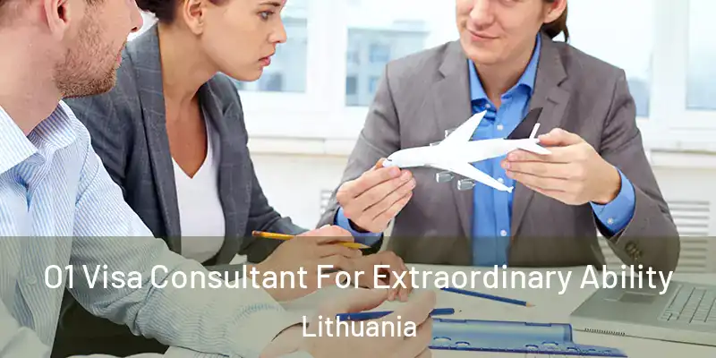 O1 Visa Consultant For Extraordinary Ability Lithuania