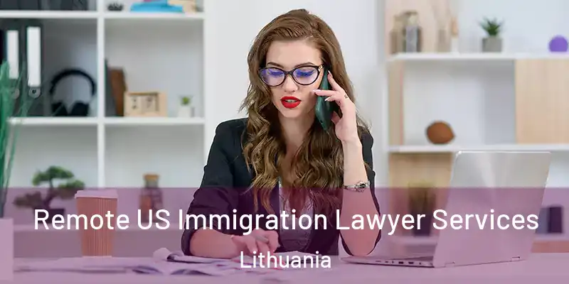 Remote US Immigration Lawyer Services Lithuania