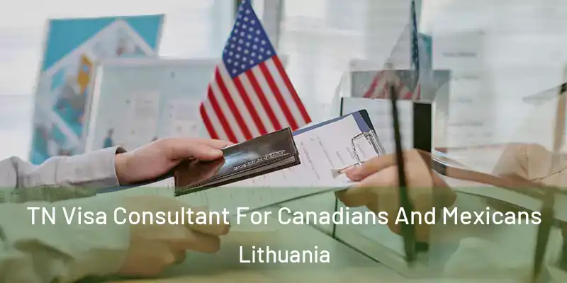 TN Visa Consultant For Canadians And Mexicans Lithuania