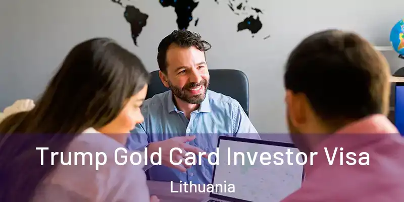 Trump Gold Card Investor Visa Lithuania