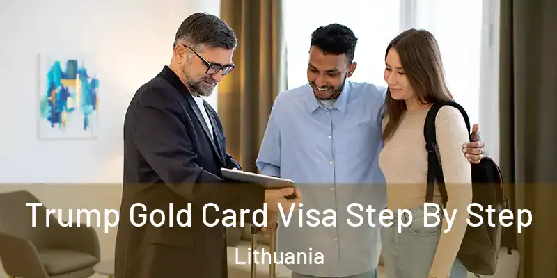 Trump Gold Card Visa Step By Step Lithuania
