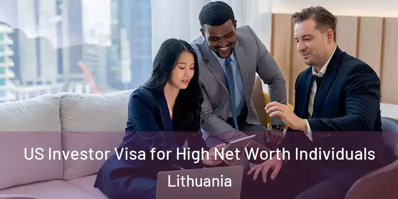 US Investor Visa for High Net Worth Individuals Lithuania