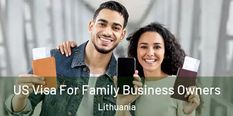 US Visa For Family Business Owners Lithuania