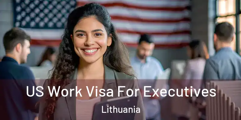US Work Visa For Executives Lithuania
