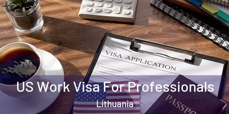 US Work Visa For Professionals Lithuania