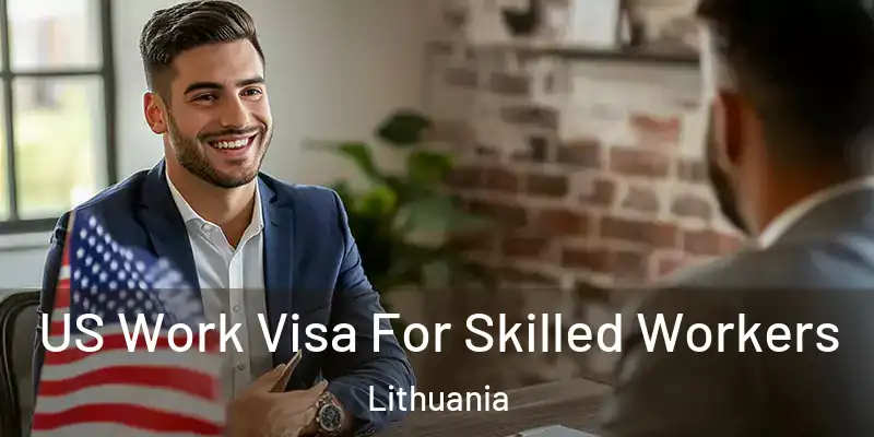 US Work Visa For Skilled Workers Lithuania
