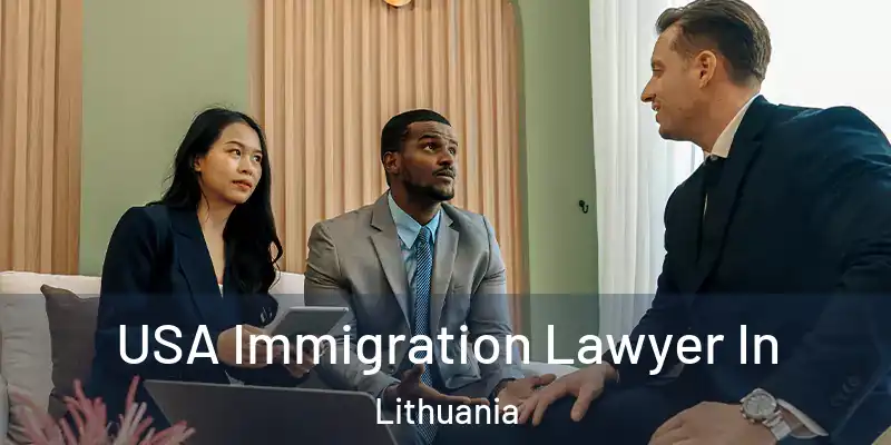 USA Immigration Lawyer In Lithuania